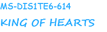 MS-DIS1TE6-614
KING OF HEARTS